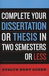 Complete Your Dissertation or Thesis in Two Semesters or Less
