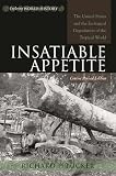 Insatiable Appetite The United States And The Ecological Degradation Of The Tropical World Concise Revised Edition