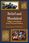 Belief and Bloodshed: Religion and Violence across Time and Tradition