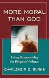 More Moral than God: Taking Responsibility for Religious Violence