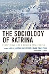 The Sociology of Katrina: Perspectives on a Modern Catastrophe