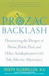 Prozac Backlash: Overcoming the Dangers of Prozac, Zoloft, Paxil, and Other Antidepressants with Safe, Effective Alternatives