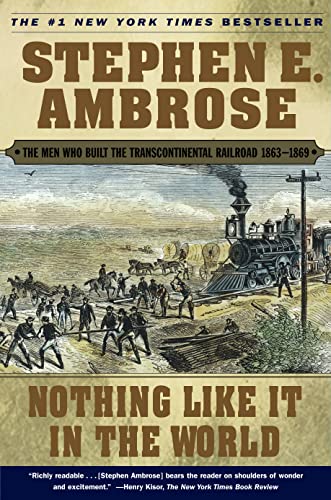 Nothing Like It in the World: The Men Who Built the Transcontinental Railroad, 1863-1869 book cover