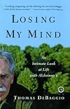 Losing My Mind: An Intimate Look at Life with Alzheimer's
