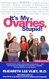 It's My Ovaries, Stupid!