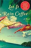 Let It Rain Coffee: A Novel