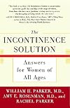 The Incontinence Solution: Answers for Women of All Ages