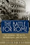 The Battle for Rome: The Germans, the Allies, the Partisans, and the Pope, September 1943-June 1944