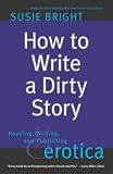 How To Write A Dirty Story Reading Writing And Publishing Erotica