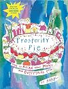 Prosperity Pie : How to Relax About Money and Everything Else