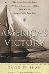 America's Victory: The Heroic Story of a Team of Ordinary Americans-- and How They Won the Greatest Yacht Race Ever