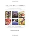 The Arrows Cookbook : Cooking and Gardening from Maine's Most Beautiful Farmhouse Restaurant