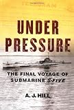 Under Pressure The Final Voyage Of Submarine Sfive