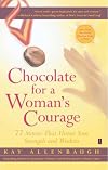 Chocolate for a Woman's Courage : 77 Stories That Honor Your Strength and Wisdom