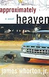 Approximately Heaven: A Novel