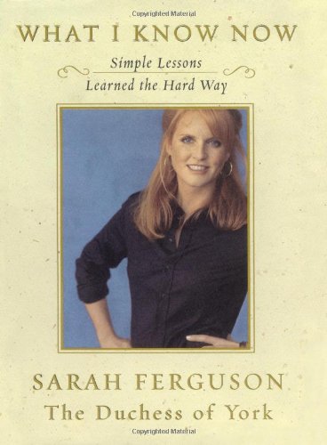 What I Know Now: Simple Lessons Learned the Hard Way book cover