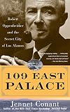 109 East Palace: Robert Oppenheimer and the Secret City of Los Alamos