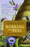 Robbing the Bees: A Biography of Honey the Sweet Liquid Gold That Seduced the World