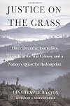 Justice on the Grass: Three Rwandan Journalists, Their Trial for War Crimes and a Nation's Quest for Redemption