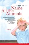 Name All the Animals: A Memoir
