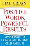 Positive Words, Powerful Results: Simple Ways to Honor, Affirm, and Celebrate Life