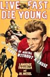 Live Fast, Die Young: The Wild Ride of Making Rebel Without a Cause