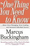 The One Thing You Need to Know: ... About Great Managing, Great Leading, and Sustained Individual Success