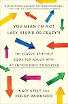 You Mean I'm Not Lazy, Stupid or Crazy?! The Classic Self-Help Book for Adults with Attention Deficit Disorder