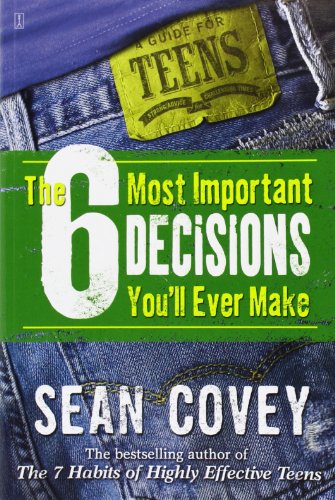 The 6 Most Important Decisions You'll Ever Make: A Guide for Teens book cover