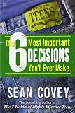 The 6 Most Important Decisions Youll Ever Make A Guide For Teens