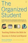 The Organized Student: Teaching Children the Skills for Success in School and Beyond