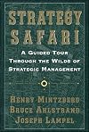 Strategy Safari: A Guided Tour Through The Wilds of Strategic Management