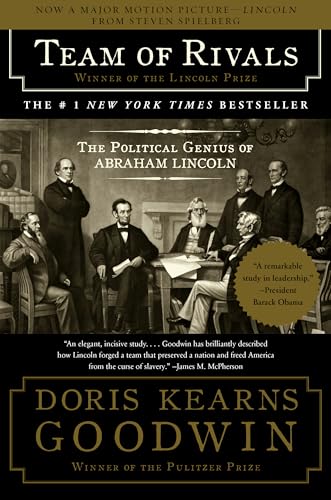 Team of Rivals: The Political Genius of Abraham Lincoln by Doris Kearns Goodwin