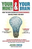 Your Money And Your Brain How The New Science Of Neuroeconomics Can Help Make You Rich