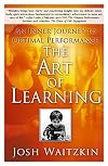 The Art of Learning: An Inner Journey to Optimal Performance