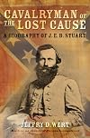 Cavalryman of the Lost Cause: A Biography of J.E.B. Stuart