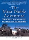 The Most Noble Adventure: The Marshall Plan and the Time When America Helped Save Europe