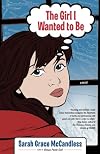 The Girl I Wanted to Be: A Novel