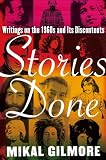 Stories Done Writings On The 1960s And Its Discontents