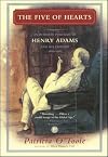 The Five of Hearts: An Intimate Portrait of Henry Adams and His Friends, 1880-1918