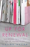 Up For Renewal: What Magazines Taught Me About Love, Sex, and Starting Over