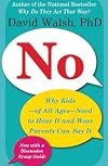 No: Why Kids--of All Ages--Need to Hear It and Ways Parents Can Say It