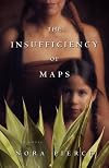 The Insufficiency of Maps: A Novel