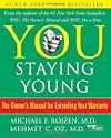 You: Staying Young: The Owner's Manual for Extending Your Warranty