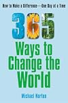 365 Ways To Change the World: How to Make a Difference-- One Day at a Time