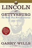 Lincoln At Gettysburg The Words That Remade America
