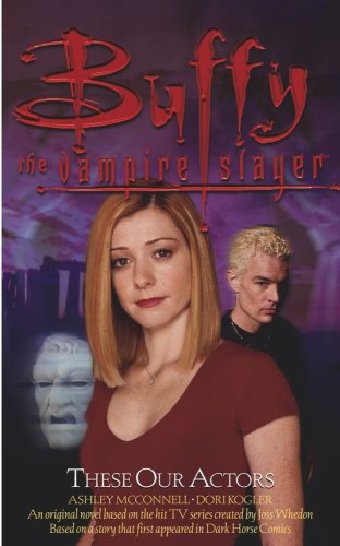 Buffy the Vampire Slayer: These Our Actors
