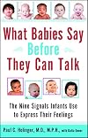 What Babies Say Before They Can Talk : The Nine Signals Infants Use to Express Their Feelings