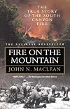 Fire on the Mountain: The True Story of the South Canyon Fire