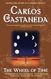The Wheel Of Time: The Shamans Of Mexico Their Thoughts About Life Death And The Universe